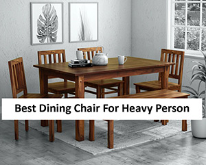 10 Best Dining Chair For Heavy Person-(2021 Guide)