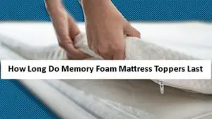 How-Long-Do-Memory-Foam-Mattress-Toppers-Last